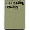 Misreading Reading door Gerald Coles