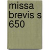 Missa Brevis S 650 door Onbekend