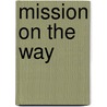Mission On The Way door Charles Van Engen