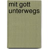 Mit Gott unterwegs door Regine Schindler