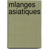 Mlanges Asiatiques door Abel Remusat