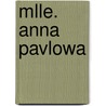 Mlle. Anna Pavlowa by Max Rabinoff