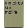 Mmoires Sur Molire by Lonor-Jean-Christine Soulas Allainval