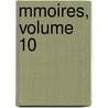 Mmoires, Volume 10 by Lit Soci T. D'mula