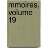 Mmoires, Volume 19 door Anonymous Anonymous