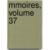 Mmoires, Volume 37 door Du Soci T. D'arch