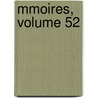Mmoires, Volume 52 door Du Soci T. D'arch