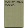 Moctezuma's Mexico by Scott Sessions