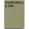 Moderation; A Tale door Hofland