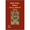 Molly Make-Believe by Eleanor Hallowell Abbott