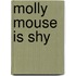 Molly Mouse Is Shy