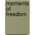 Moments Of Freedom