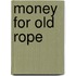 Money For Old Rope