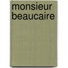 Monsieur Beaucaire by Charles D. Williams