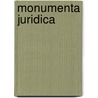 Monumenta Juridica by Sir Travers Twiss