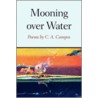 Mooning Over Water door A. Campos C.