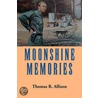 Moonshine Memories by Thomas R. Allison