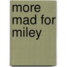 More Mad for Miley door Lauren Alexander