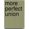 More Perfect Union door Nancy Whitelaw