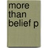 More Than Belief P