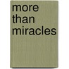 More Than Miracles door Yvonne M. Dolan