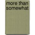 More Than Somewhat