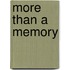 More Than a Memory
