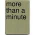 More Than a Minute