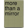 More Than a Mirror door Onbekend