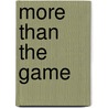 More Than the Game door Robert Heller