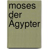Moses der Ägypter door Jan Assmann