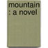 Mountain : A Novel