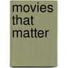 Movies That Matter door Richard Leonard