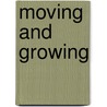 Moving And Growing door Louise A. Spilsbury