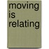 Moving Is Relating