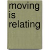 Moving Is Relating door Helen Landalf