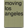 Moving Los Angeles by Paul Sorensen