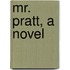 Mr. Pratt, A Novel