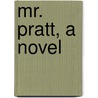 Mr. Pratt, A Novel door Joseph Crosby Lincoln