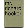Mr. Richard Hooker door Izaak Walton