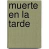 Muerte En La Tarde door Ernest Hemingway