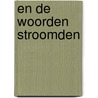 En de woorden stroomden