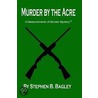 Murder By The Acre door Stephen B. Bagley