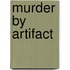 Murder by Artifact
