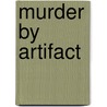 Murder by Artifact by Barbara Graham