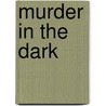 Murder in the Dark door Kerry Greenwood