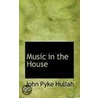 Music In The House door John Pyke Hullah