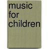 Music for Children door Onbekend