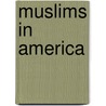 Muslims In America door Israr Hasan