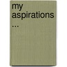My Aspirations ... door George Matheson